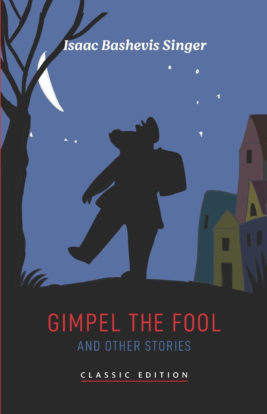 Gimpel the Fool and Other Stories by Isaac Bashevis Singer