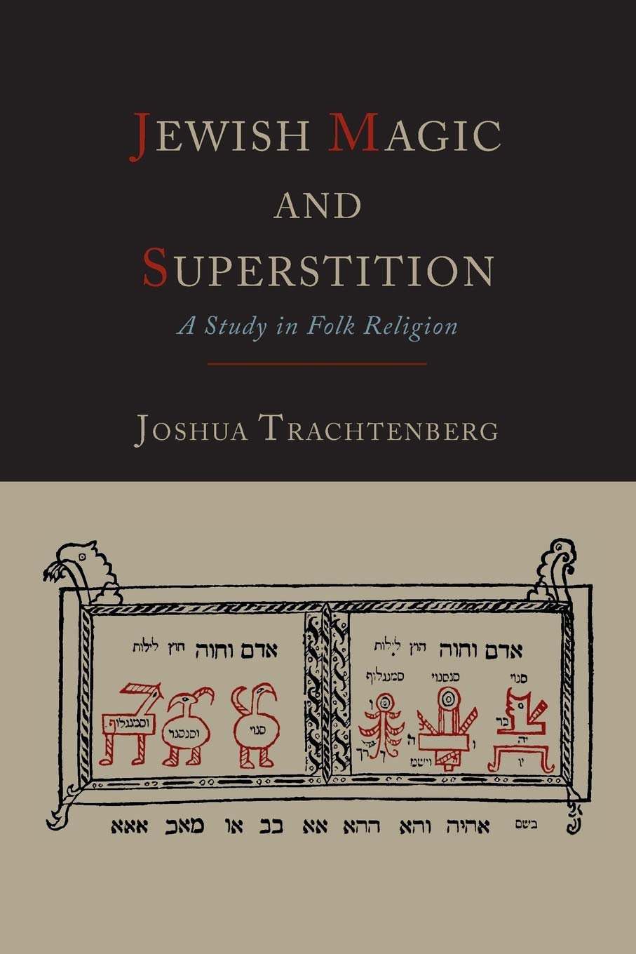 Jewish Magic and Superstition: A Study in Folk Religion by Joshua Trachtenberg