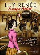 Lily Renee Escape Artist: From Holocaust Survivor to Comic Book Pioneer by Trina Robbins