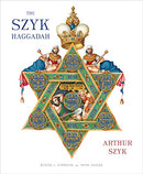 The Szyk Haggadah: Freedom Illuminated by Arthur Szyk