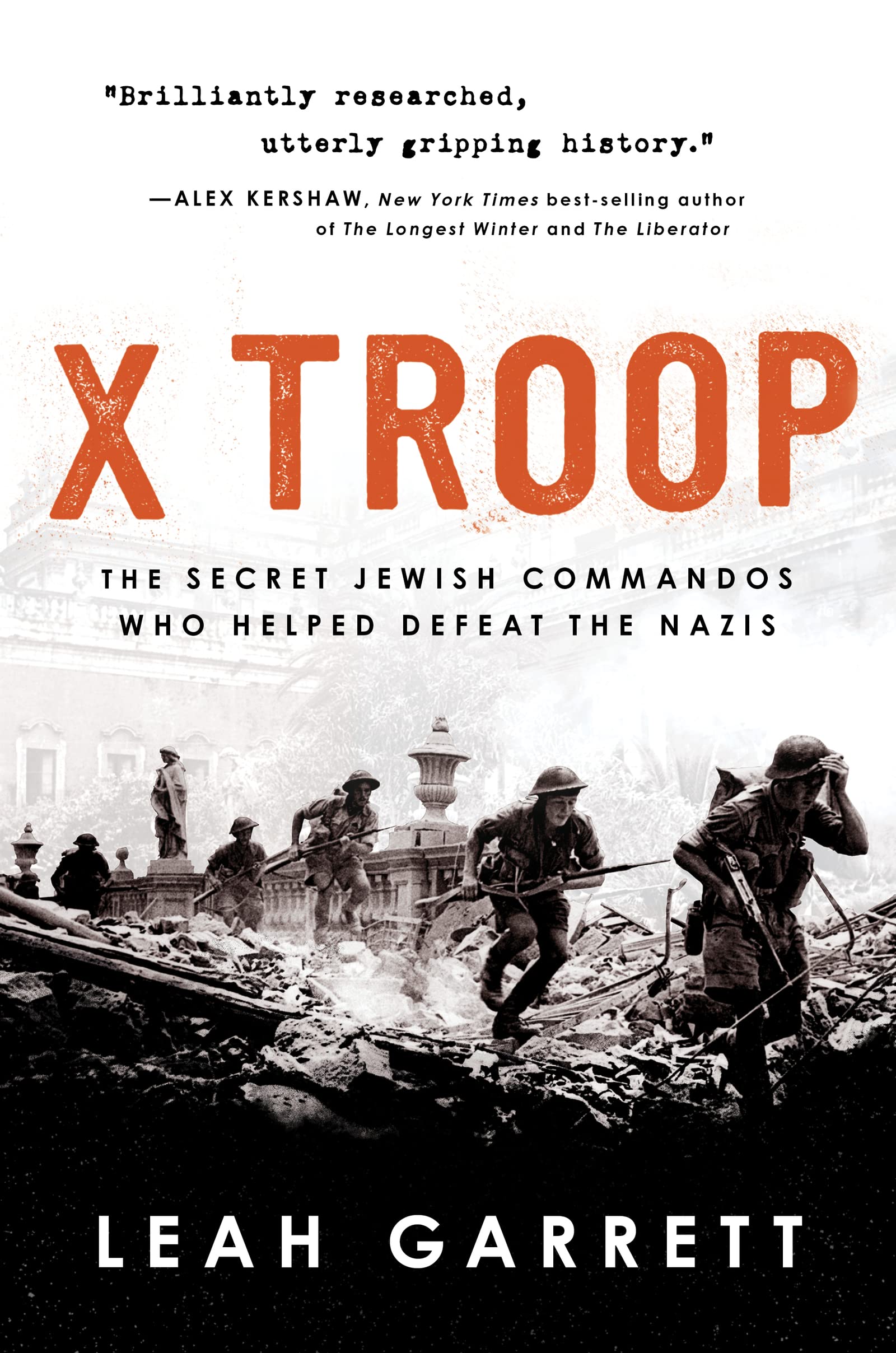 X Troop: The Secret Jewish Commandos Who Helped Defeat the Nazis by Leah Garrett